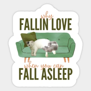 why fallin love, if you can fall aslepp Sticker